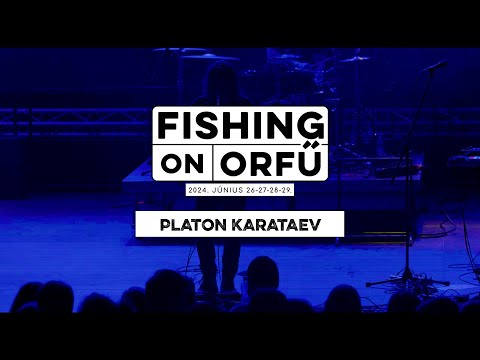 Platon Karataev - Fishing on Orfű 2024 (Teljes koncert)