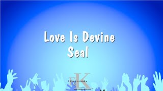 Love Is Devine - Seal (Karaoke Version)