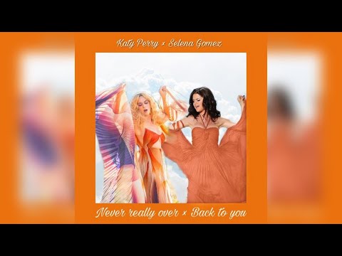 Katy Perry & Selena Gomez - Never Really Over x Back To You (Mashup) | Sneak Preview