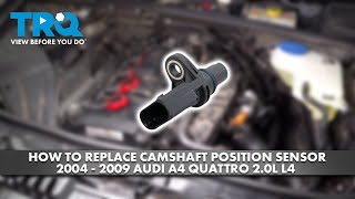 How to Replace Camshaft Position Sensor 2004-2009 Audi A4 Quattro 2.0L L4