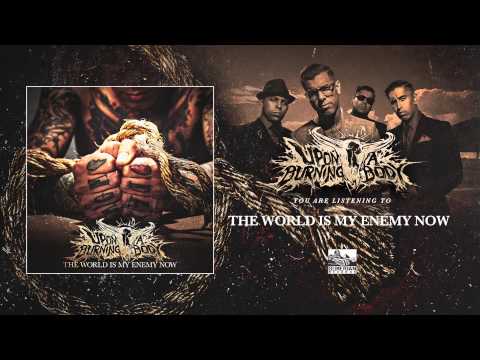 UPON A BURNING BODY - The World Is My Enemy Now