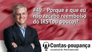 #49  -  Porque é que eu não recebo reembolso do IRS ou pouco?