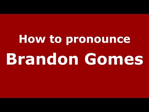 How to pronounce Brandon Gomes (American English/US)  - PronounceNames.com