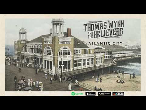 Thomas Wynn and the Believers - "Atlantic City"