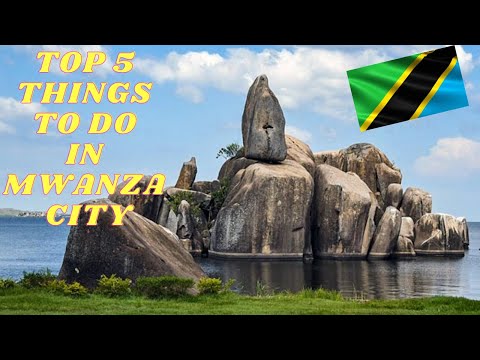 Top 5 Things To Do In Mwanza City | Tanzania l East Africa