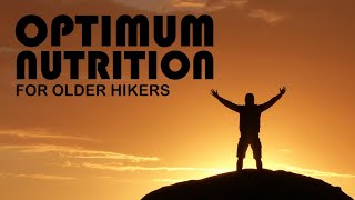 OPTIMAL Nutrition for Older Hikers