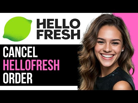 How To Cancel Hellofresh Order 2024