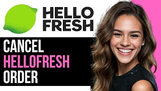 How To Cancel HelloFresh Order (2024)