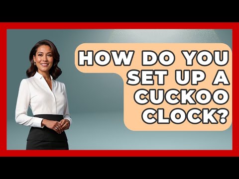How Do You Set Up A Cuckoo Clock? - Germany Made Simple