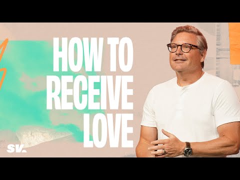 How to Receive Love | Chad Moore | Sun Valley Community Church