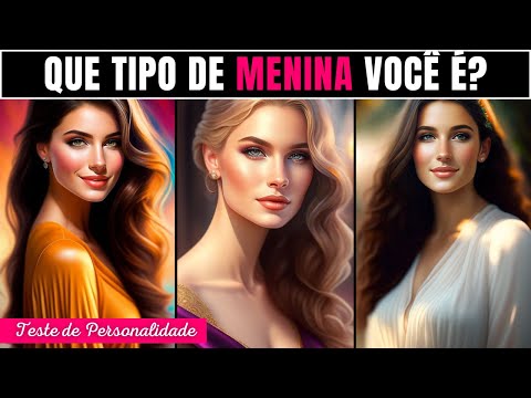 QUE TIPO DE MENINA VOCÊ É? -Teste de Personalidade
