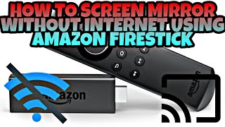 Screen Mirror on Amazon Fire TV Stick without wifi