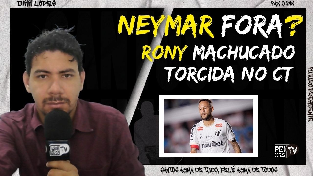 SANTOS PODE NÃO TER NEYMAR/ RONY MACHUCADO/ TORCIDA NO CT