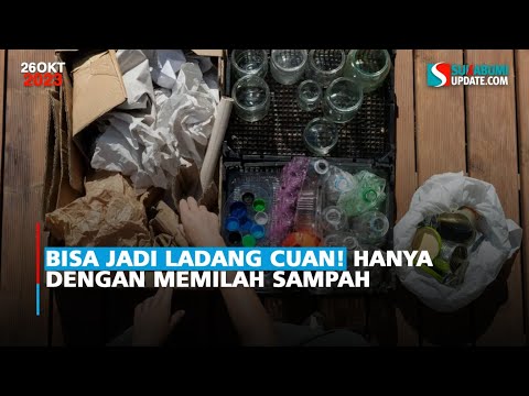 Bisa Jadi Ladang Cuan! Hanya Dengan Memilah Sampah
