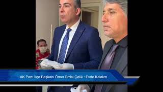 Ak Parti Kırıkhan İlçe Başkanı Ömer Erdal Çelik : Evde Kalalım