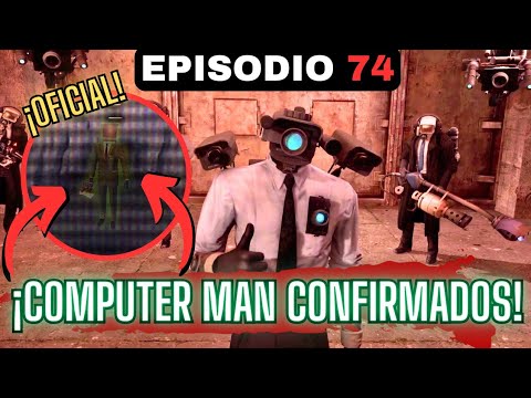 CONFIRMADO! los COMPUTER MAN llegaron en SKIBIDI TOILETS 74 🤯