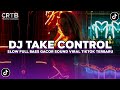 DJ ILHAM - TAKE CONTROL SLOW FULL BASS GACOR SOUND VIRAL TIKTOK TERBARU 2026 !!