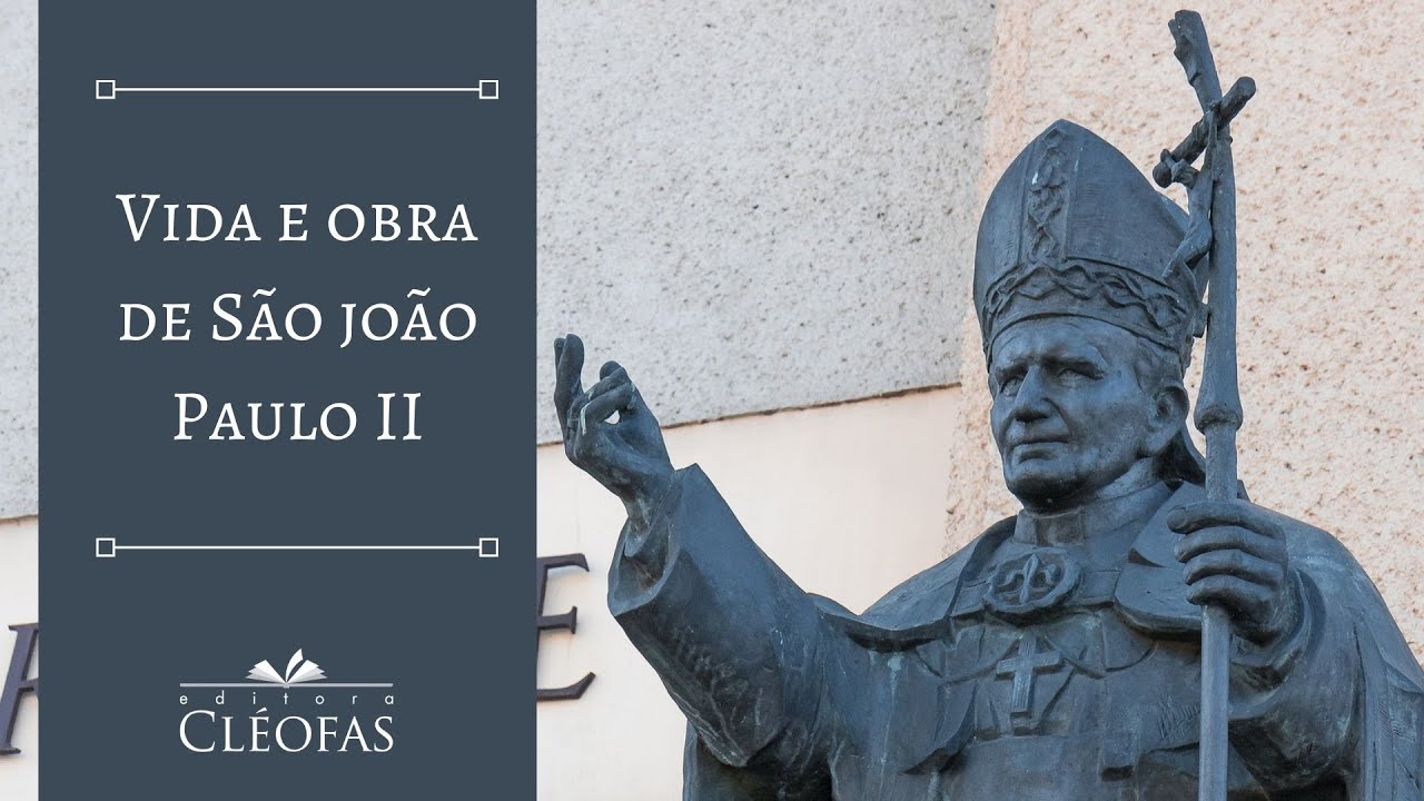Vida e obra de São João Paulo II