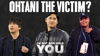 Ohtani The Victim? | I'm Not Gon Hold You #INGHY