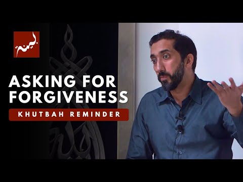 Seeking Forgiveness - Khutbah Reminders - Nouman Ali Khan