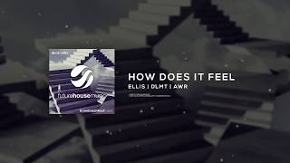 ellis &amp; dlmt - how does it feel (feat. awr)
