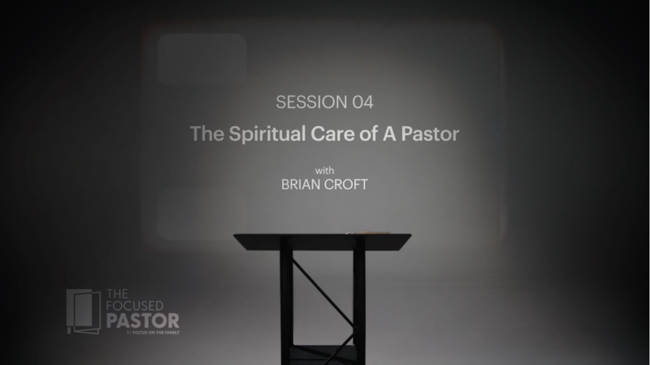 Session 4: The Spiritual Care of a Pastor