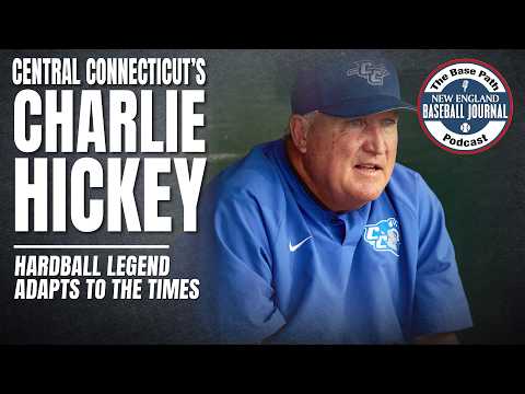 Hardball legend: Central Connecticut's Charlie Hickey — The Base Path Podcast
