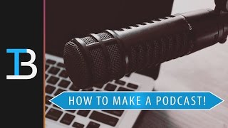 How To Make A Podcast (Start Your Own Podcast)