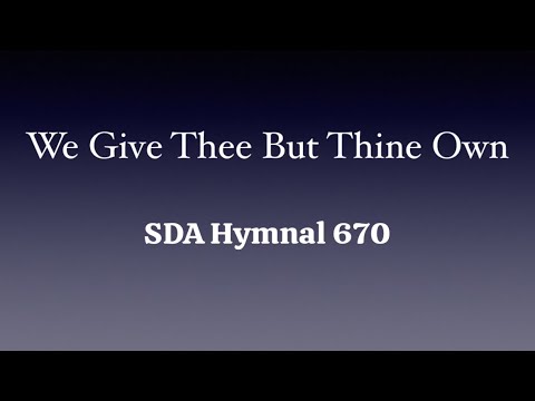 We Give Thee But Thine Own - SDA Hymnal 670