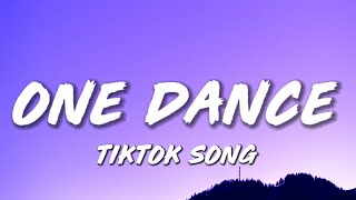 Drake - One dance (Lyrics) ft. Wizkid & Kyla Got A Pretty Girl And She Love Me Long Time TIKTOK SONG