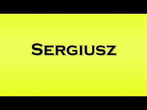 Pronunciation of Sergiusz