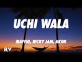Maffio Nicky Jam Akon Uchi Wala Letra Lyrics