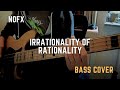 Nofx - Irrationality of Rationality (Bass Cover)
