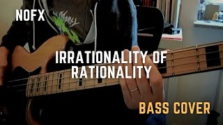 Nofx - Irrationality of Rationality (Bass Cover)