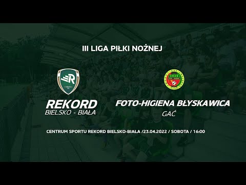 Rekord Bielsko-Biała - Foto-Higiena Błyskawica Gać  -  III liga piłki nożnej