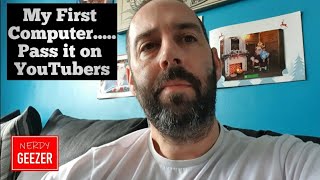 My First Computer.....Pass it on YouTubers