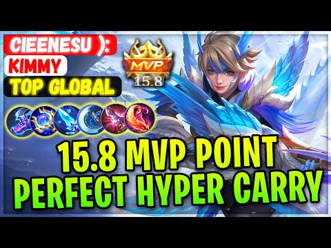 15.8 MVP Point, Perfect Hyper Carry 21 Kills [ Top Global Kimmy ] CIEENESU ): - Mobile Legends Build