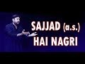 Qurban Jafri SAJJAD A S Hai Nagri New Noha 2018 19