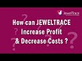 Jewelers - Increase Profit & Decrease Costs - JewelTrace