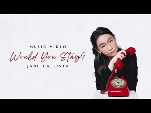 Would You Stay? (Official Music Video) - Jane Callista