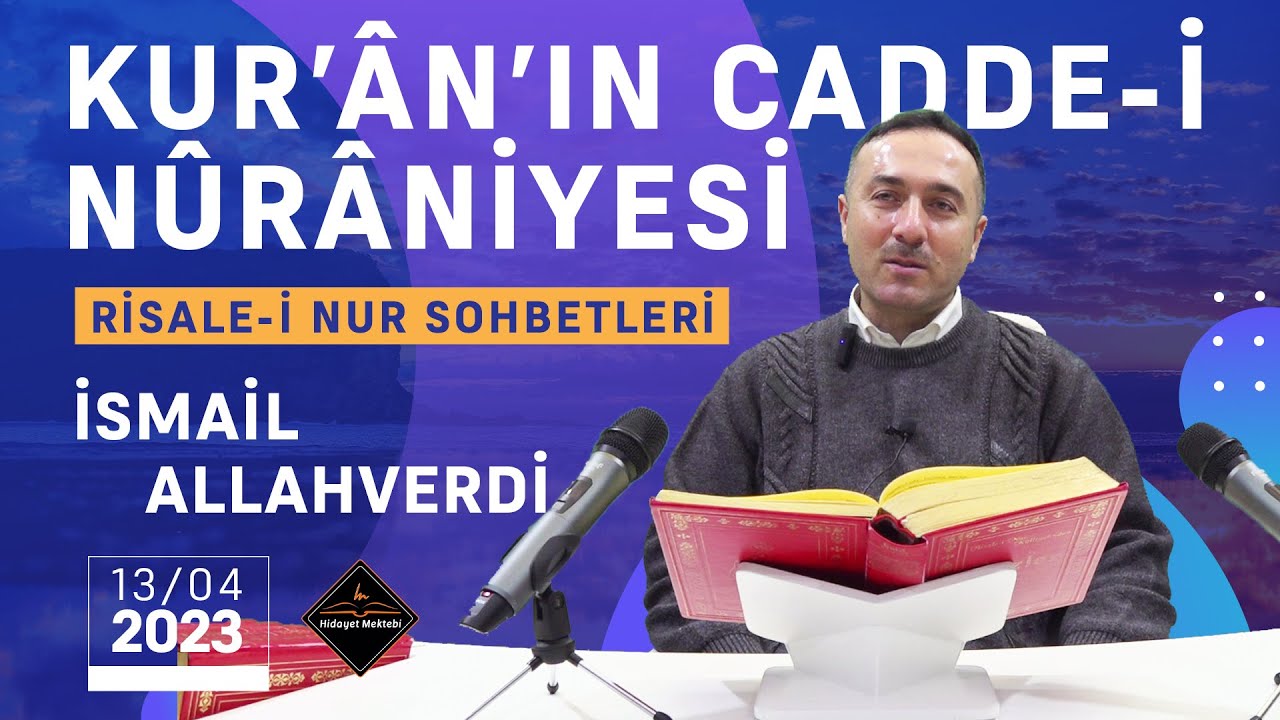 KUR'ÂN'IN CADDE-İ NÛRÂNİYESİ - RİSALE-İ NUR SOHBETLERİ - 13.04.2023