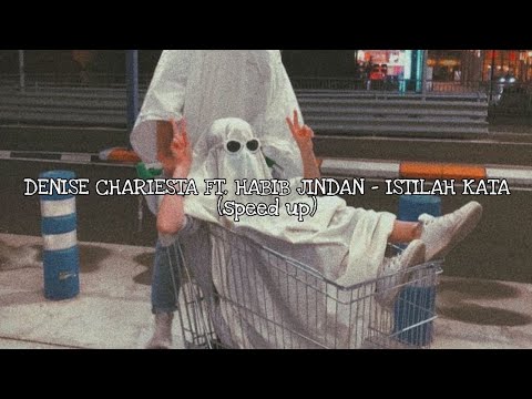 DENISE CHARIESTA FT. HABIB JINDAN - ISTILAH KATA (Speed up)