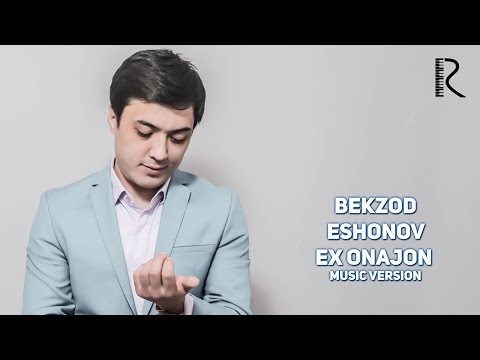 Begzod Eshonov - Ex onajon | Бегзод Эшонов - Эх онажон (music version)
