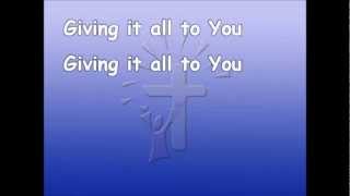 Giving it all to you