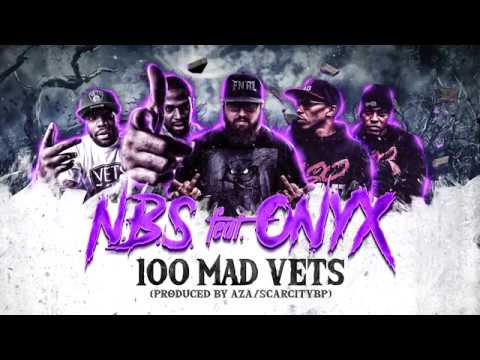 N.B.S. feat ONYX - 100 MAD VETS (PRODUCED BY AZA/SCARCITYBP)