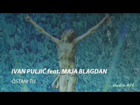 IVAN PULJIĆ feat. MAJA BLAGDAN - OSTANI TU