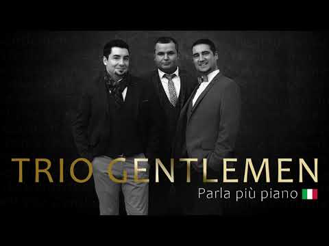 Trio Gentlemen - Parla piú piano
