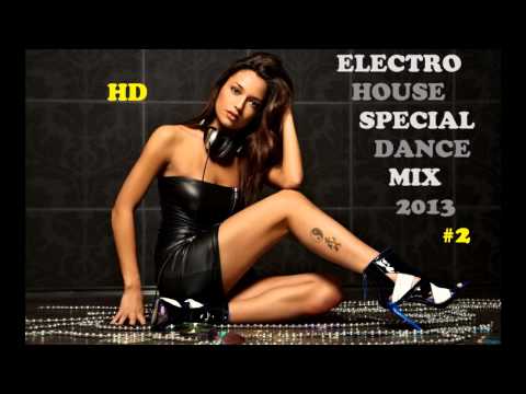 ELECTRO HOUSE SPECIAL DANCE MIX 2013 #02