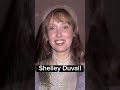 Time flies: Shelley Duvall
