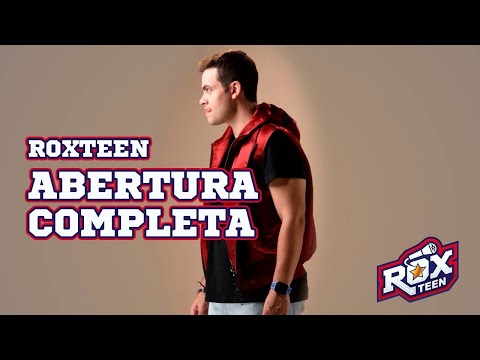 ROXTEEN – ABERTURA COMPLETA